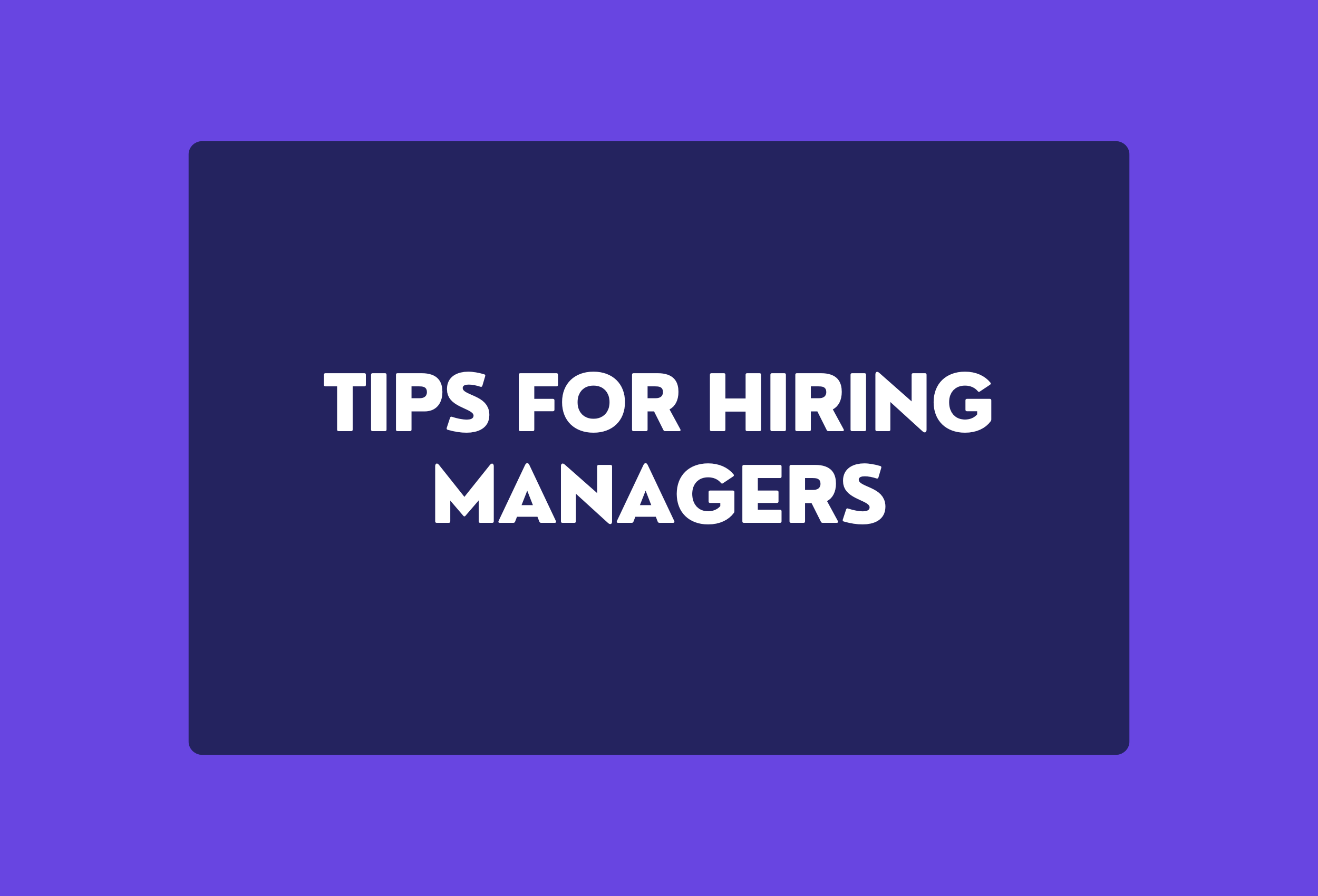 Tips for hiring managers