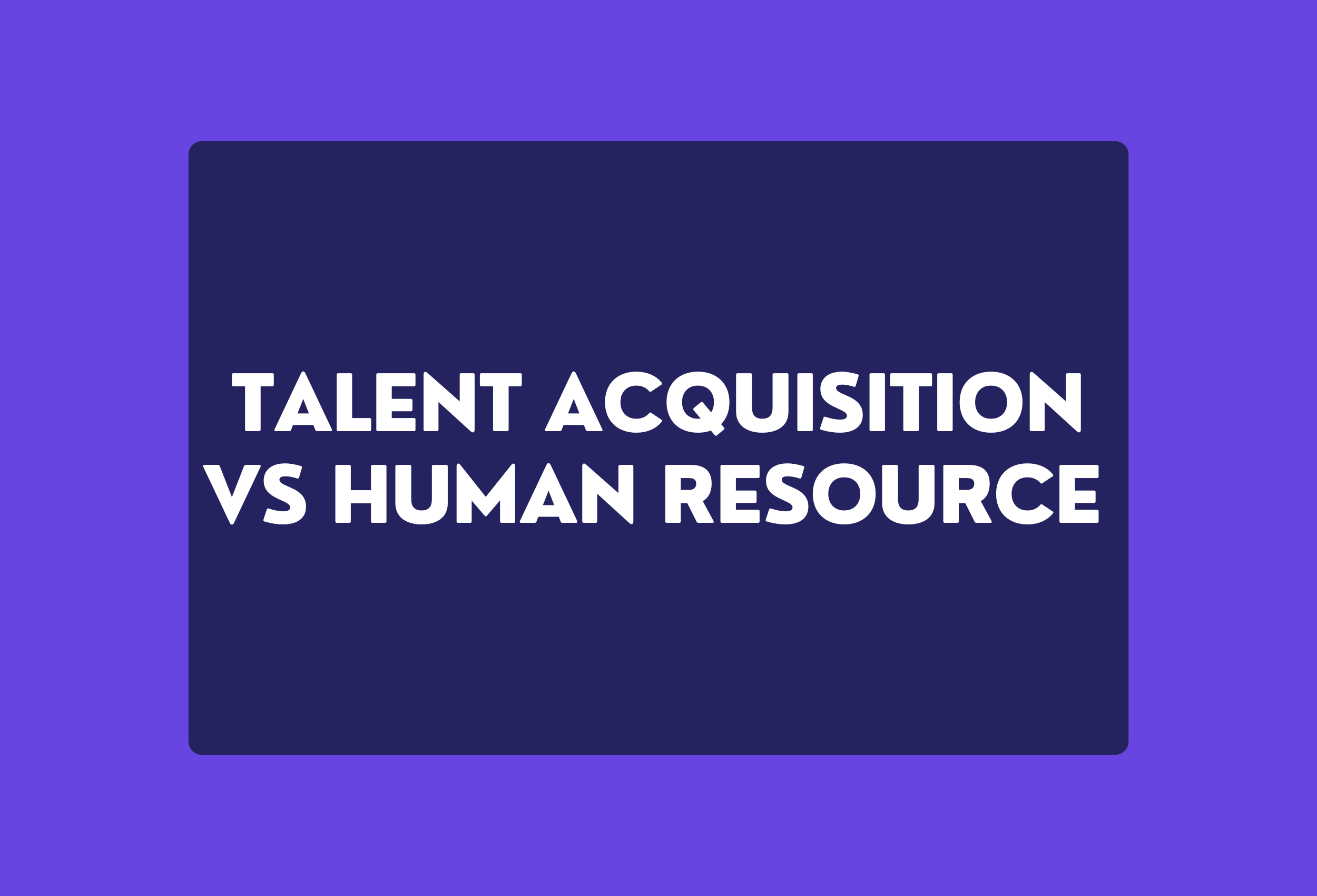 talent acquisition vs human resource