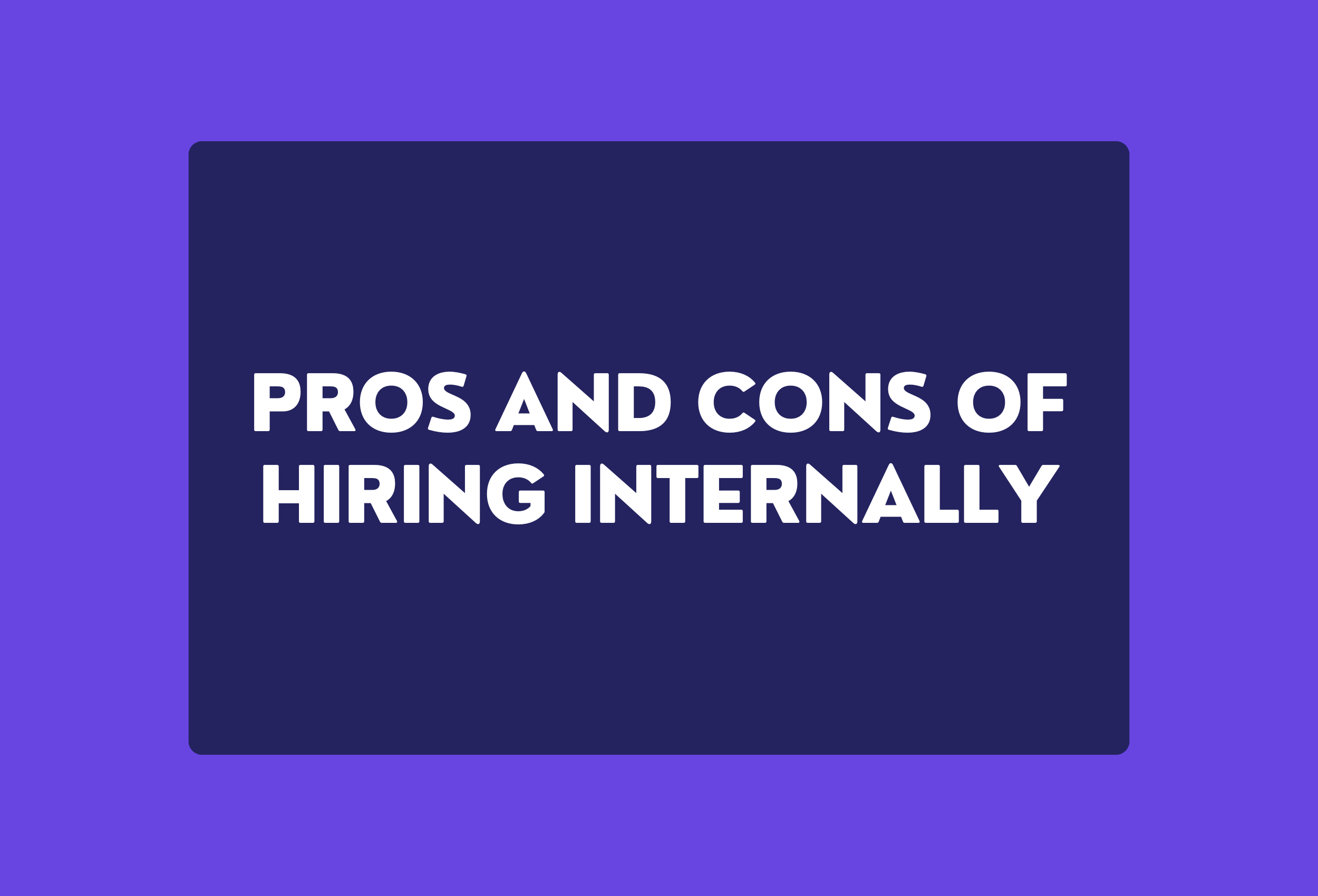 pros and cons of hiring internally