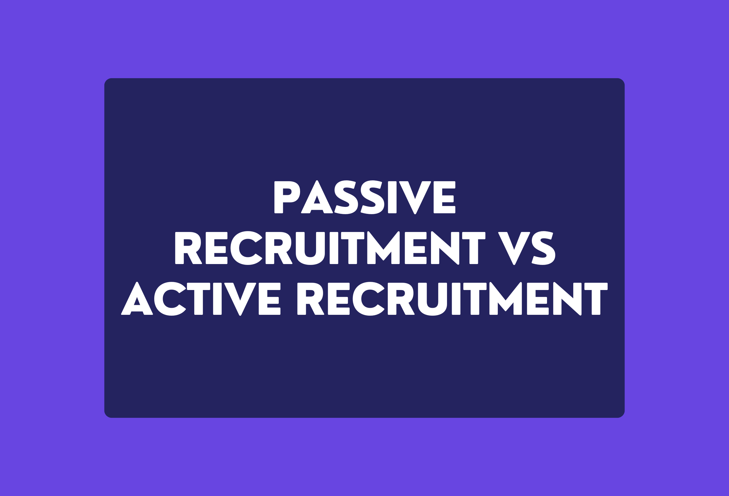 passive recruitment vs active recruitment