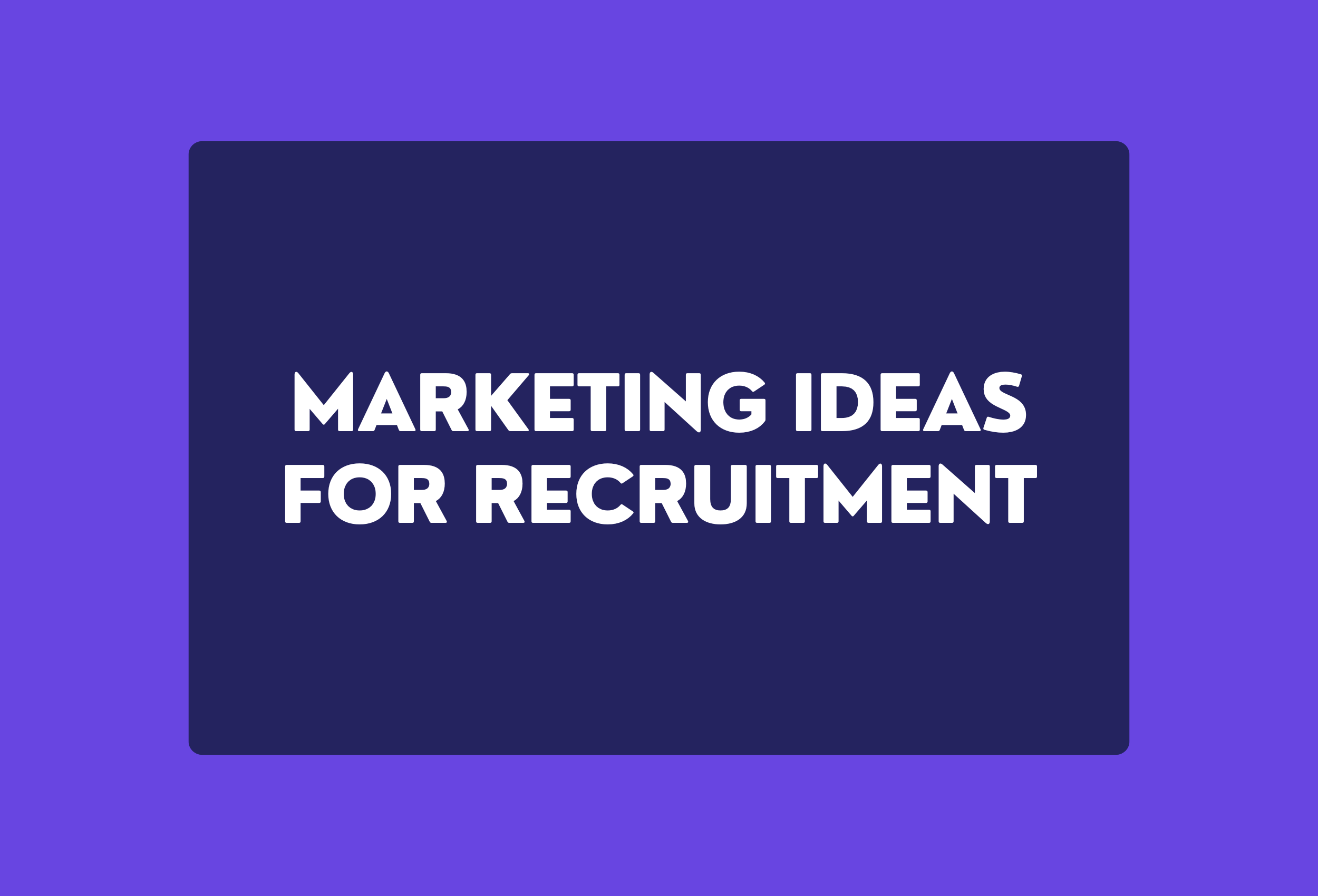 marketing ideas for recruitment