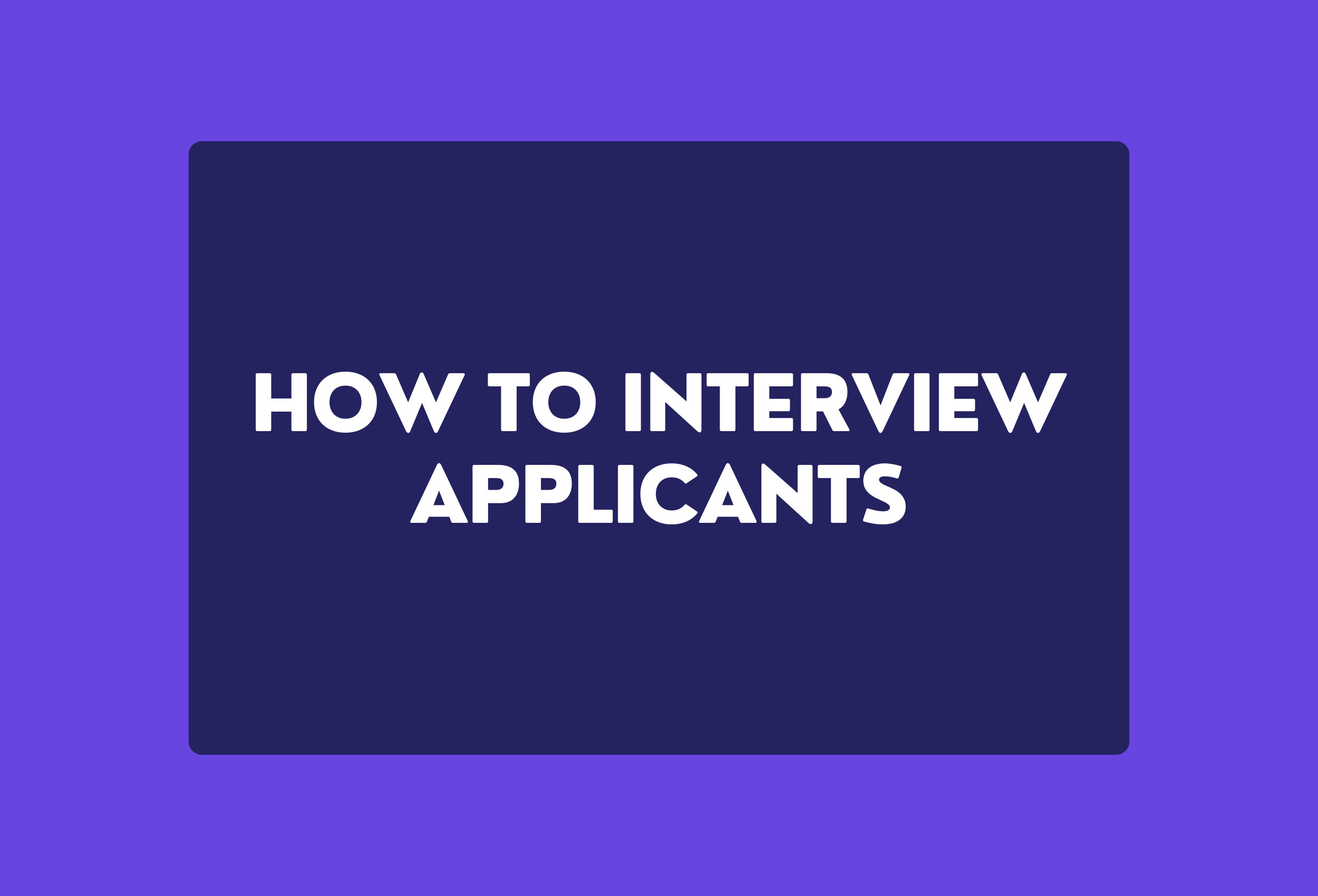 How to Interview Applicants