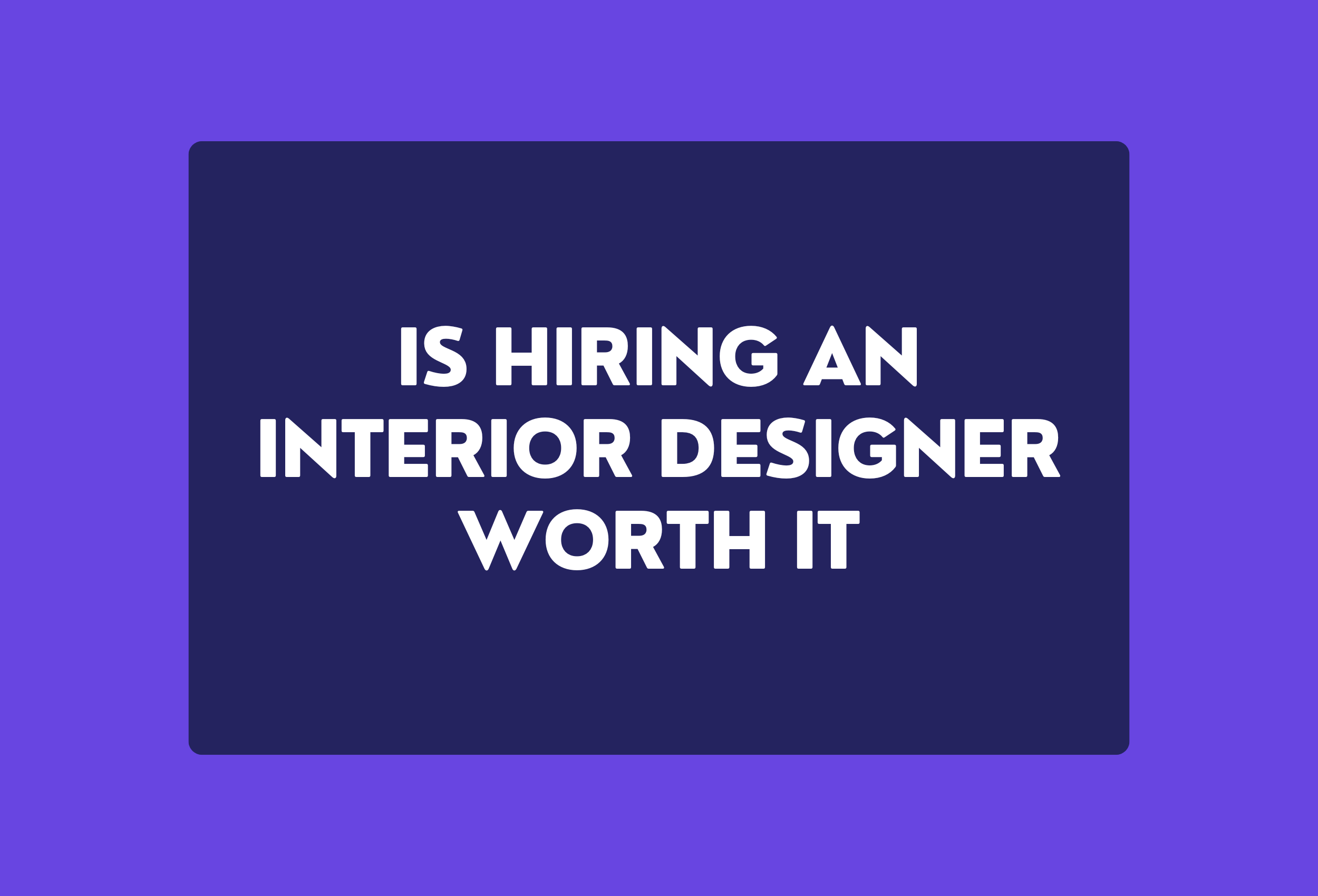 is hiring an interior designer worth it