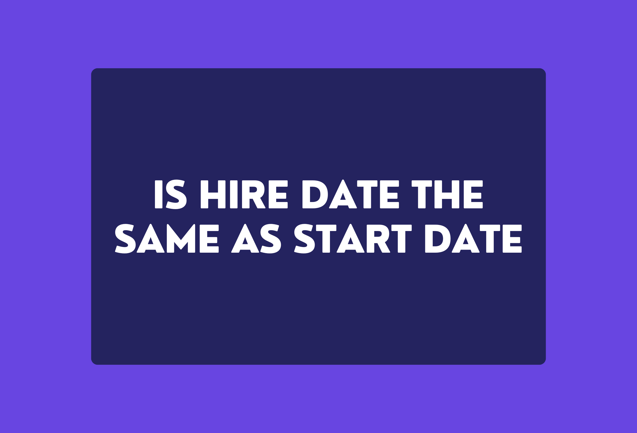 is hire date the same as start date