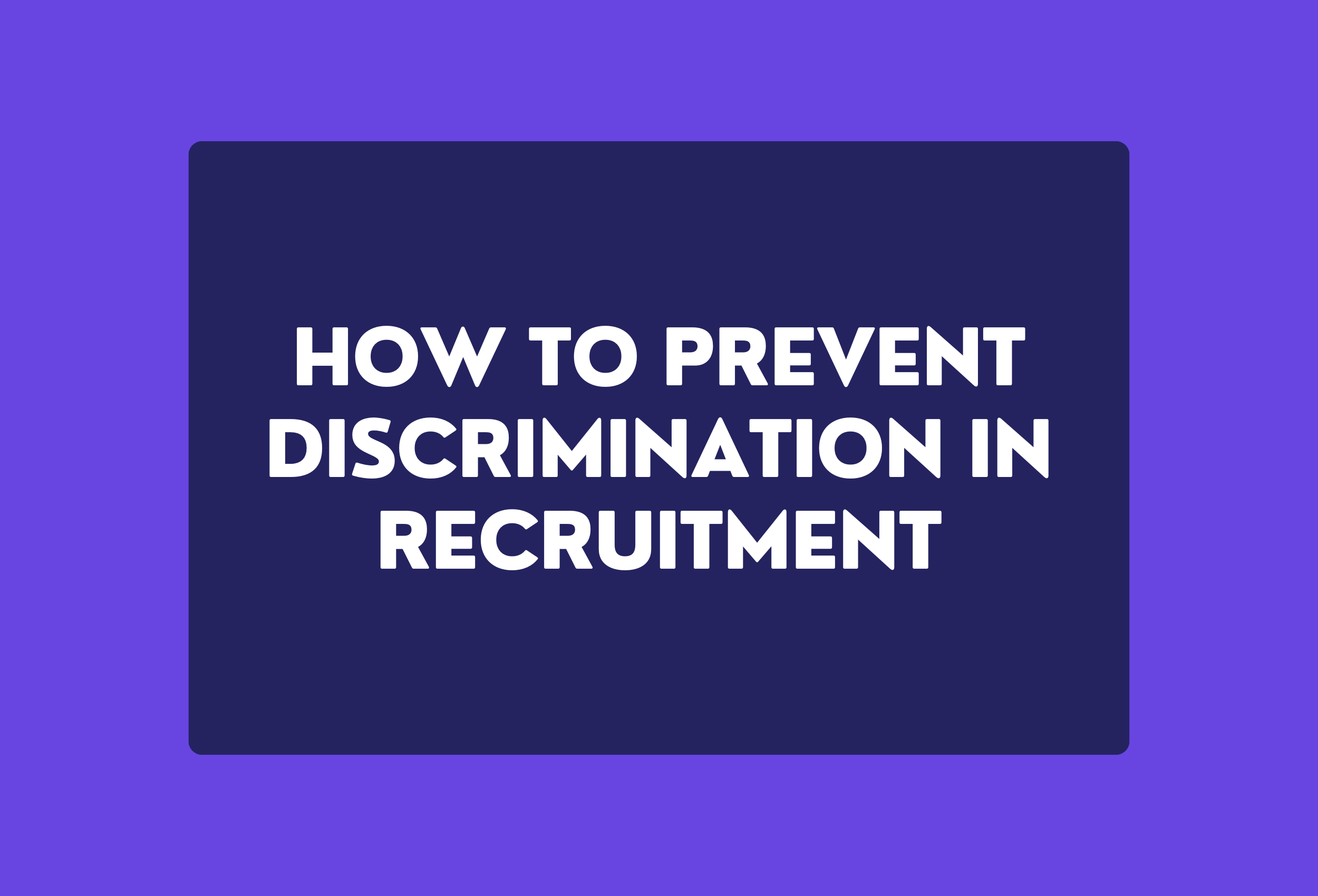 how to prevent discrimination in recruitment