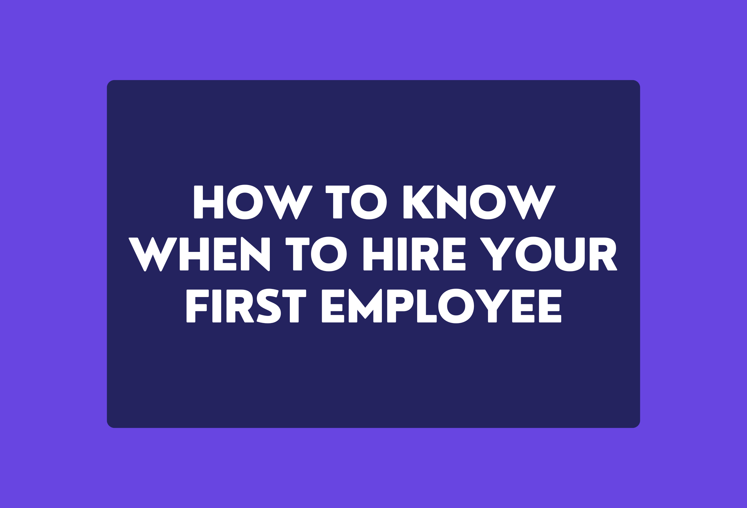 how to know when to hire your first employee