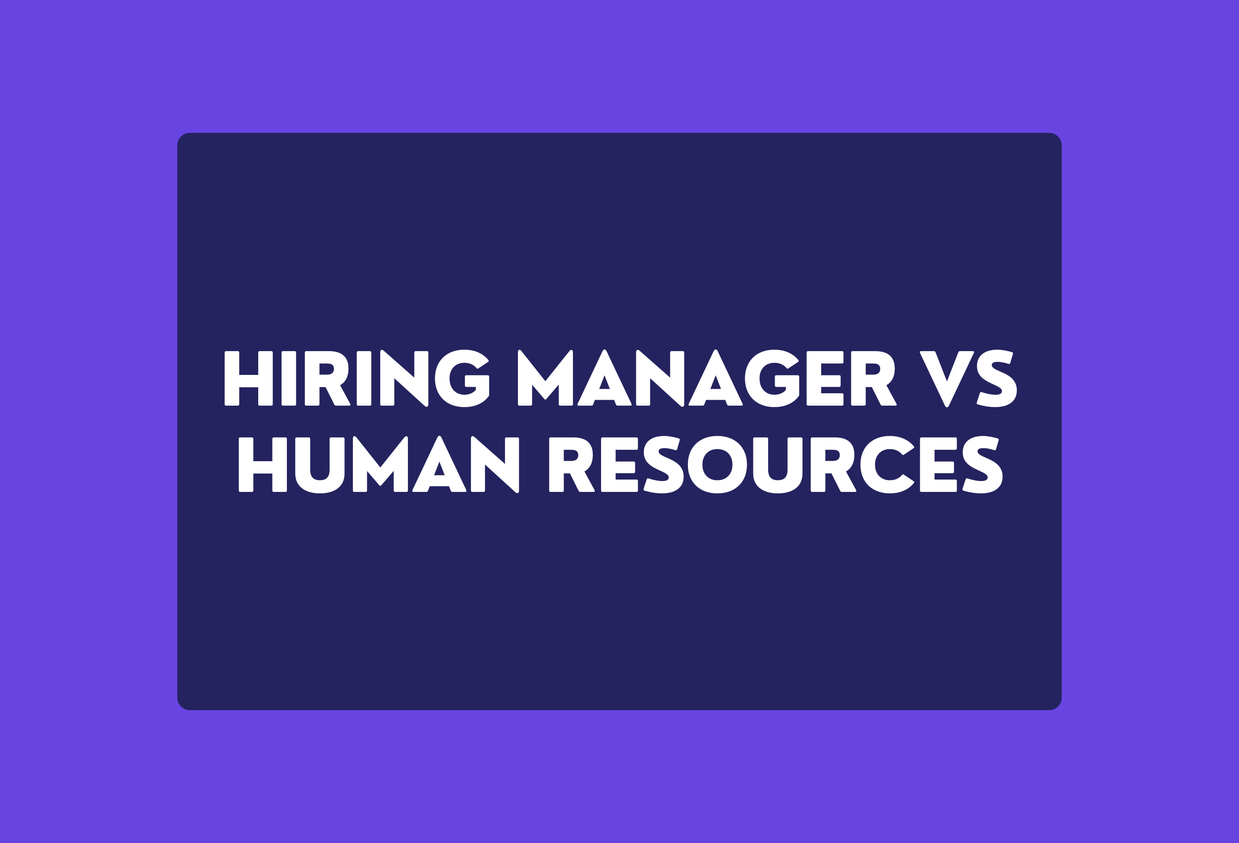 hiring manager vs human resources
