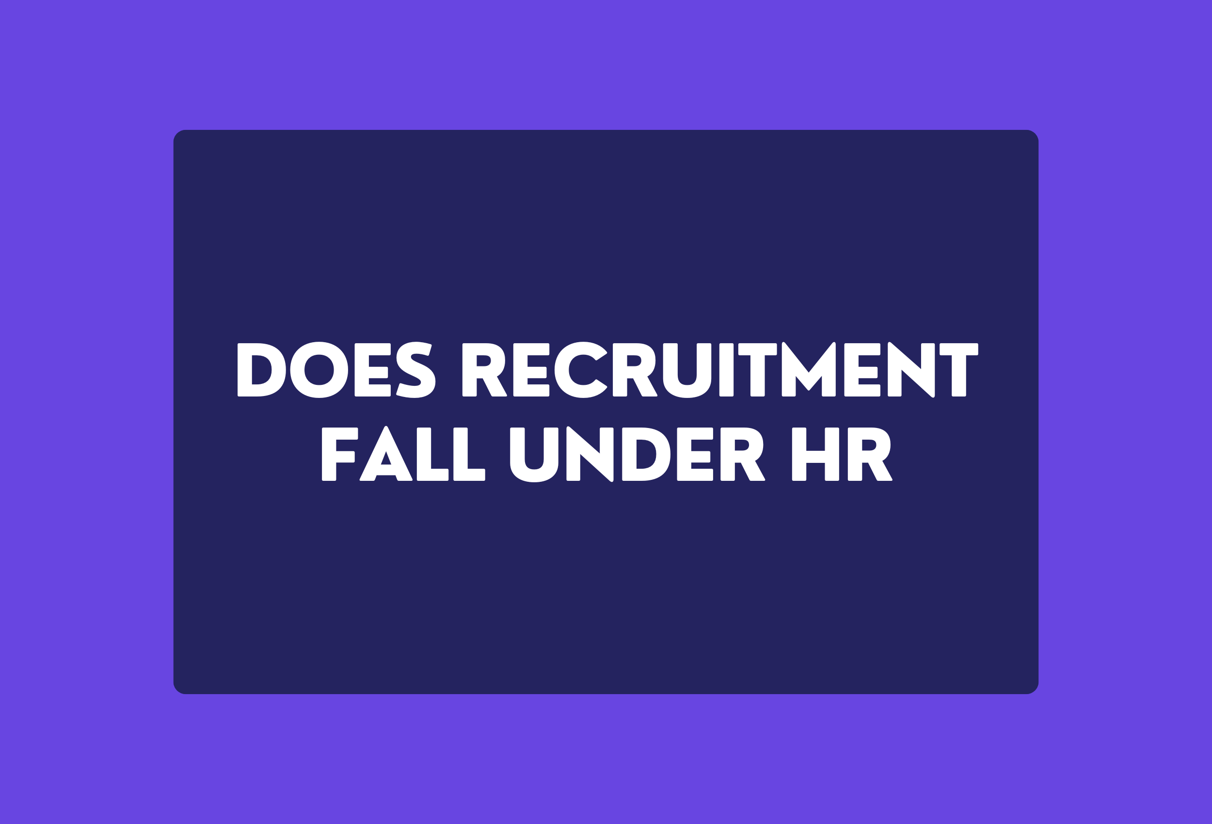 Does Recruitment Fall Under HR