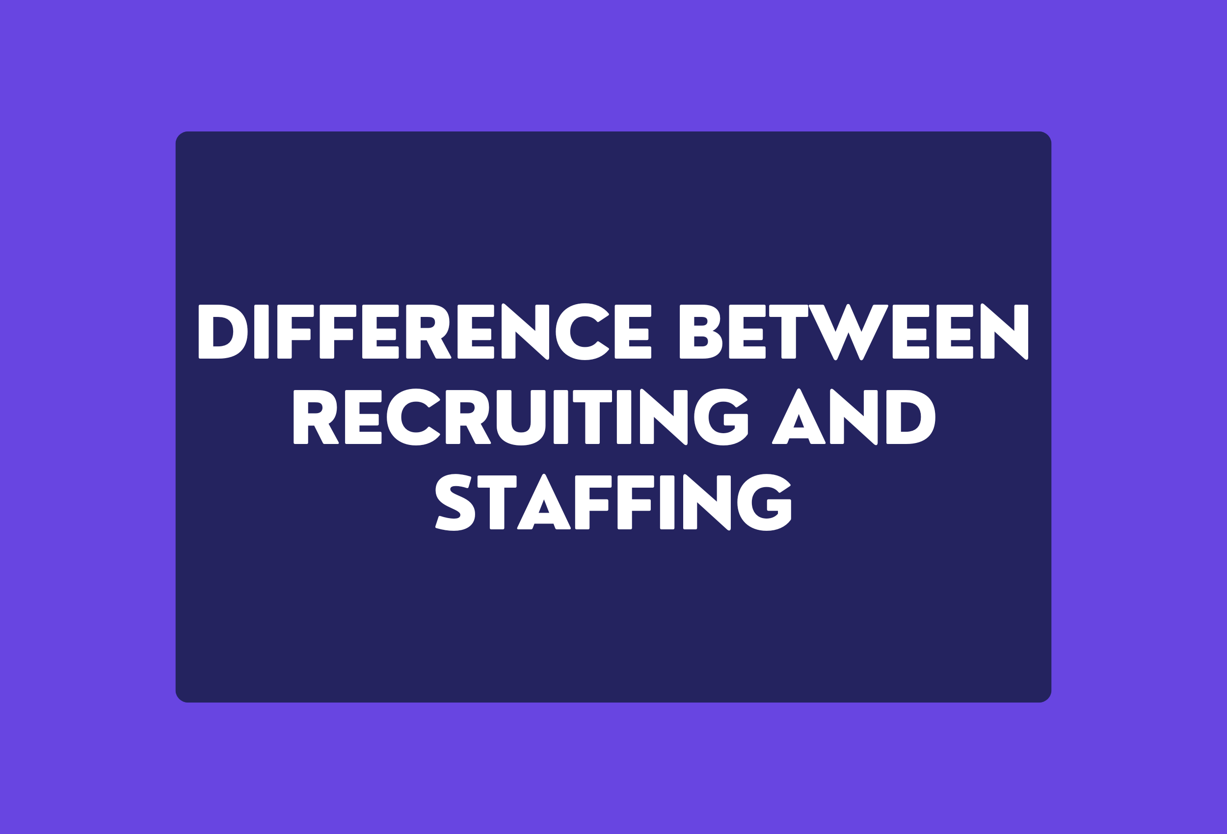 difference between recruiting and staffing