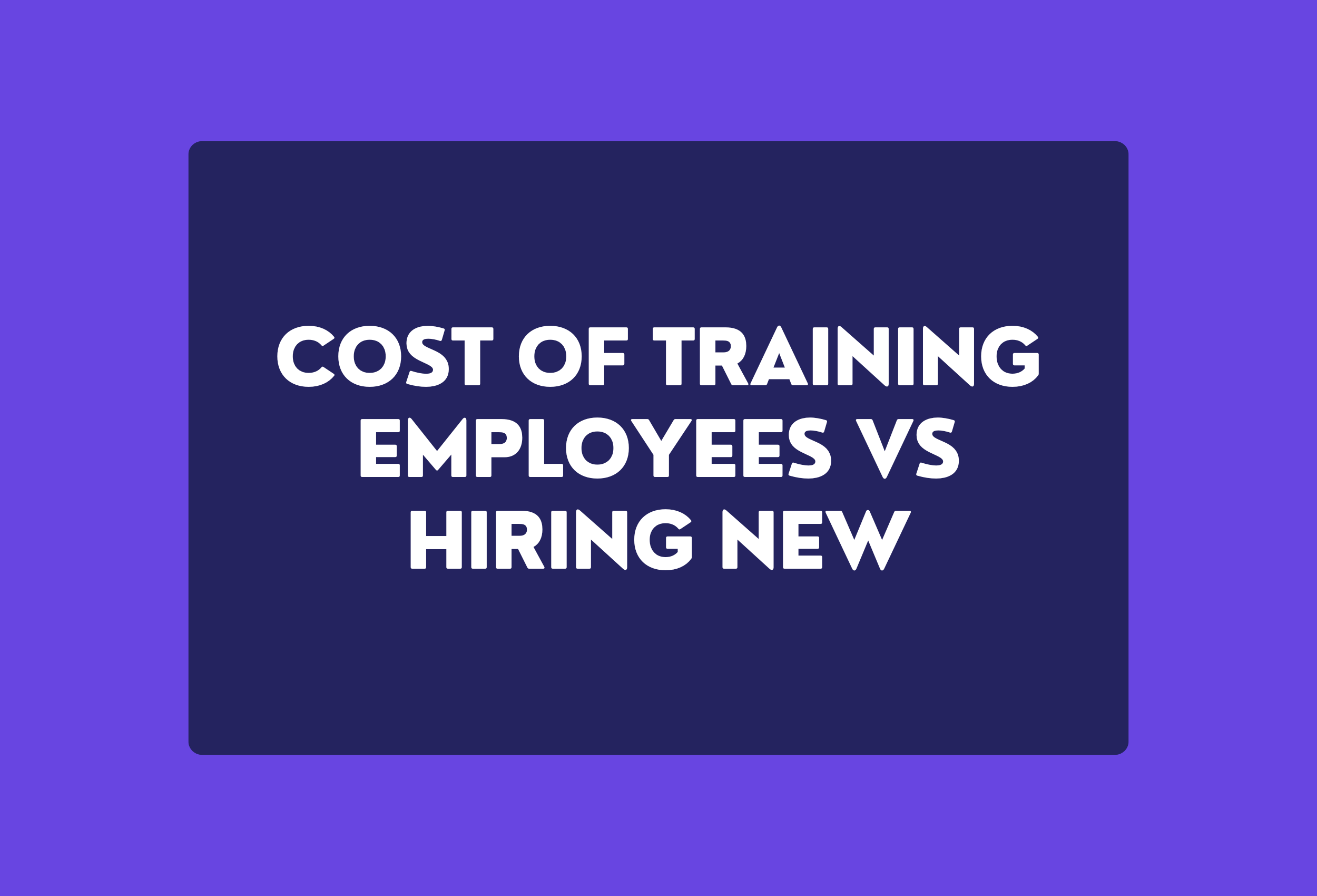 cost of training employees vs hiring new