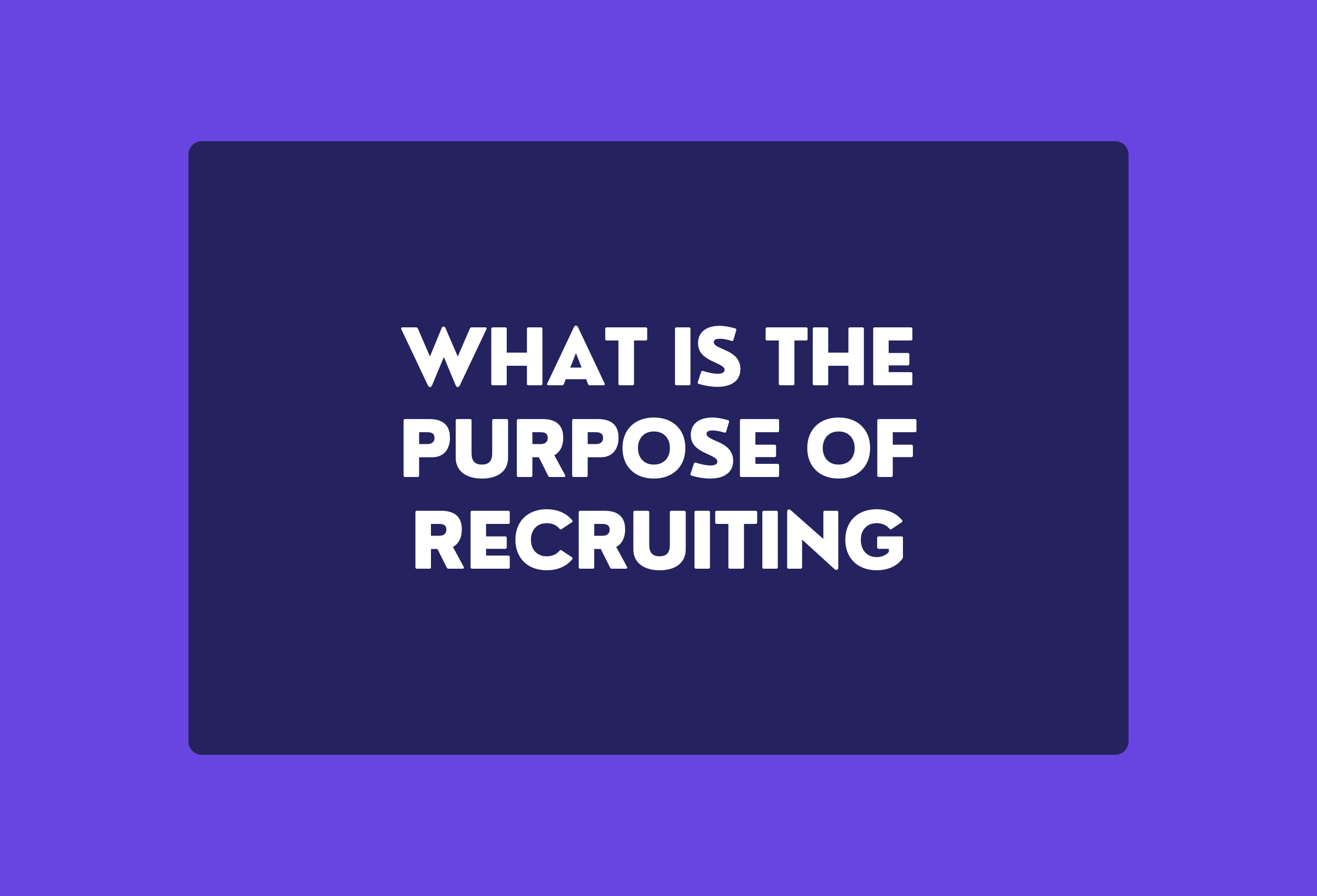 what is the purpose of recruiting