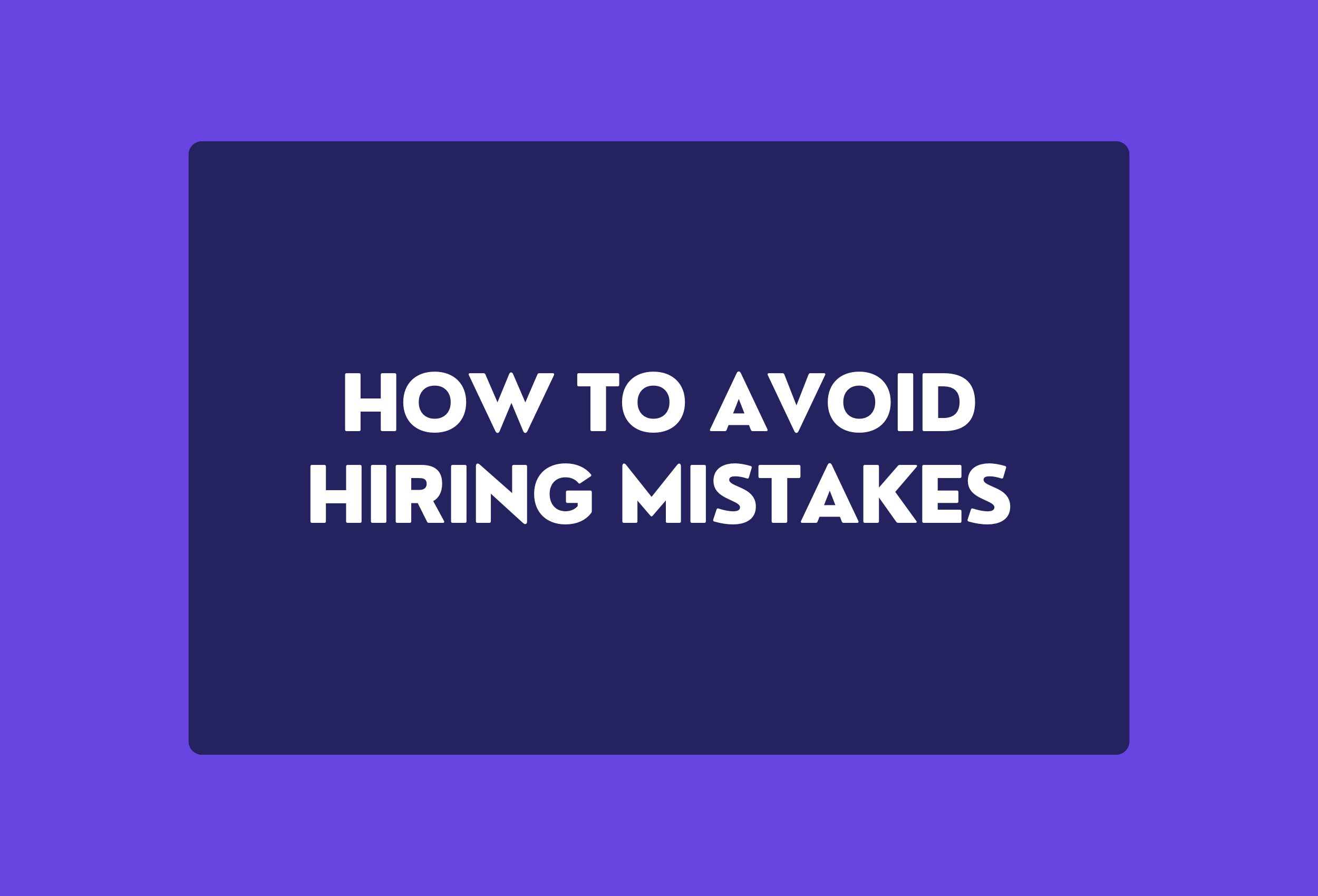 how to avoid hiring mistakes