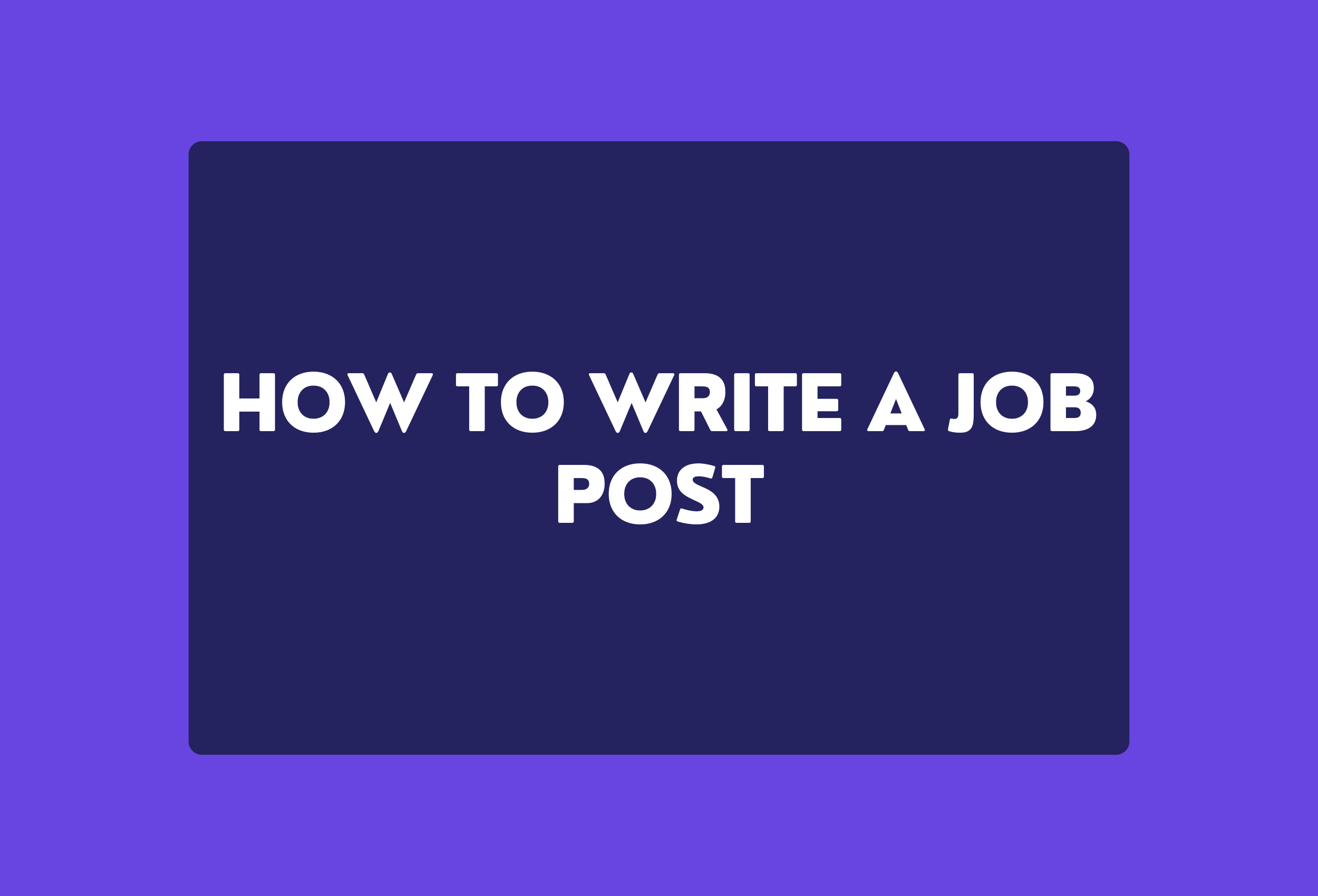 How to Write a Job Post